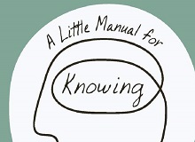‘A Little Manual for Knowing’, by Esther Lightcap Meek