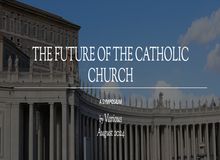 The future of the Roman Catholic Church? A symposium held by ‘First Things’