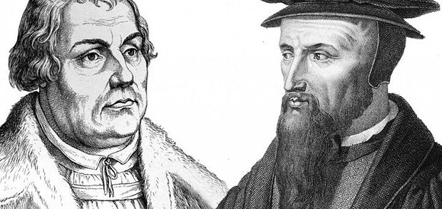 Martin Luther and John Calvin,