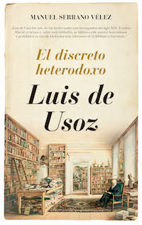 Documentalist Manuel Serrano has written a new biography on Luis de Usoz.