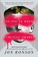 So You’ve Been Publicly Shamed by Jon Ronson.