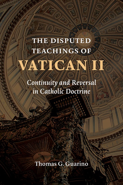 The book by Thomas G. Guarino, The Disputed Teachings of Vatican II. Continuity and Reversal in Catholic Doctrine