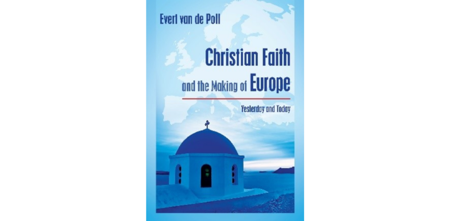 Book cover of ‘Christian Faith and the Making of Europe, Yesterday and Today’, by Evert Van de Poll.,
