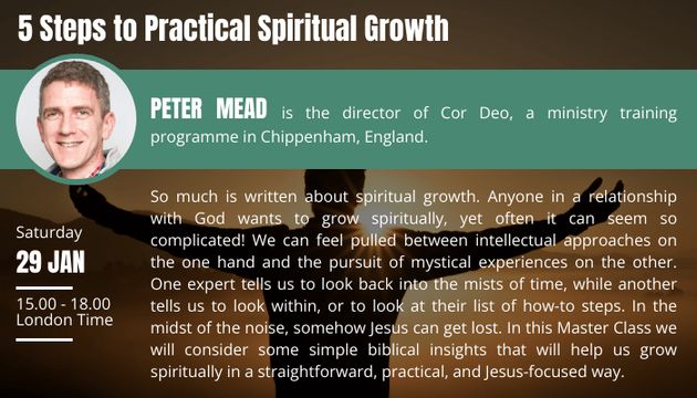 “5 steps to practical spiritual growth”, free master class with  Peter Mead