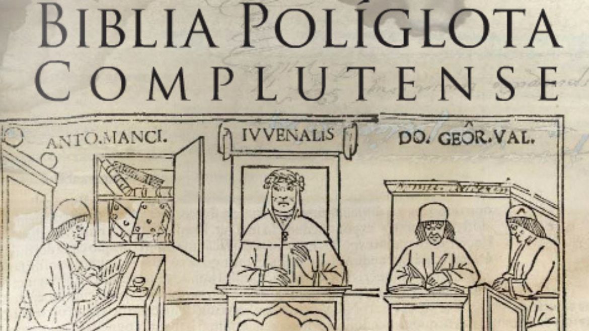 The ‘Complutense Polyglot Bible’: a Spanish Catholic work that paved the way for Protestants